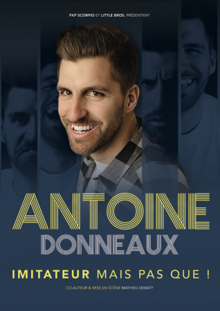  Spectacle : Antoine Donneaux "Imitateur mais pas que"